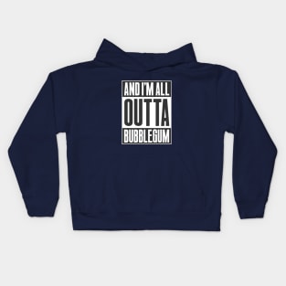 ALL OUTTA BUBBLEGUM Kids Hoodie